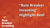 “Rule Breaker Investing” Highlight Reel