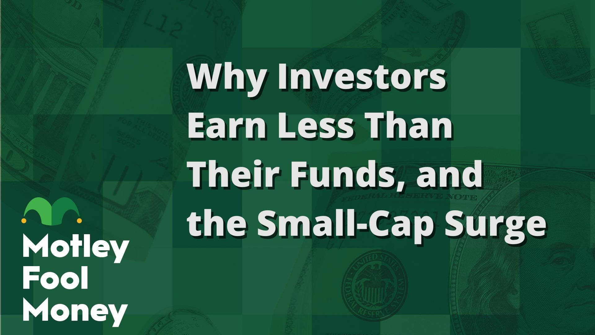 Why Investors Earn Less Than Their Funds, and the Small-Cap Surge