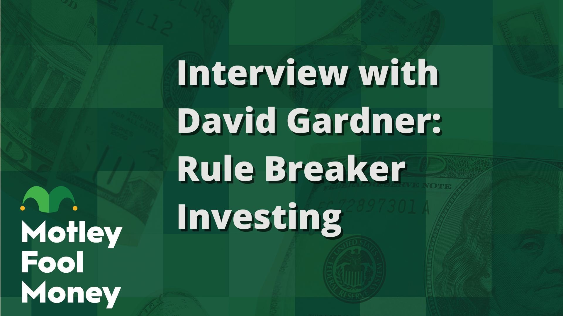 Interview with David Gardner- Rule Breaker Investing