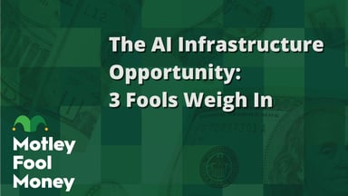 The AI Infrastructure Opportunity- 3 Fools Weigh In