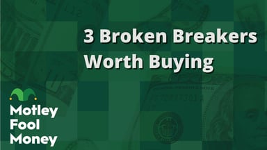 3 Broken Breakers Worth Buying