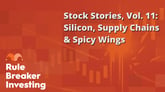 Stock Stories, Vol. 11- Silicon, Supply Chains & Spicy Wings