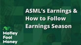 ASML’s Earnings & How to Follow Earnings Season