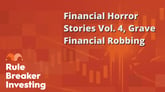 Financial Horror Stories Vol. 4, Grave Financial Robbing