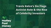Travis Kelce’s Six Flags Activist Role & the Rise of Celebrity Investors