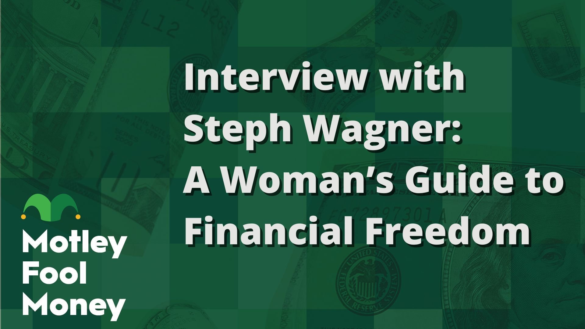 Interview with Steph Wagner- A Woman’s Guide to Financial Freedom
