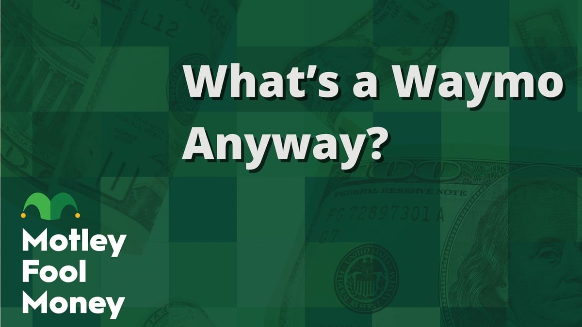 What’s a Waymo Anyway? | The Motley Fool