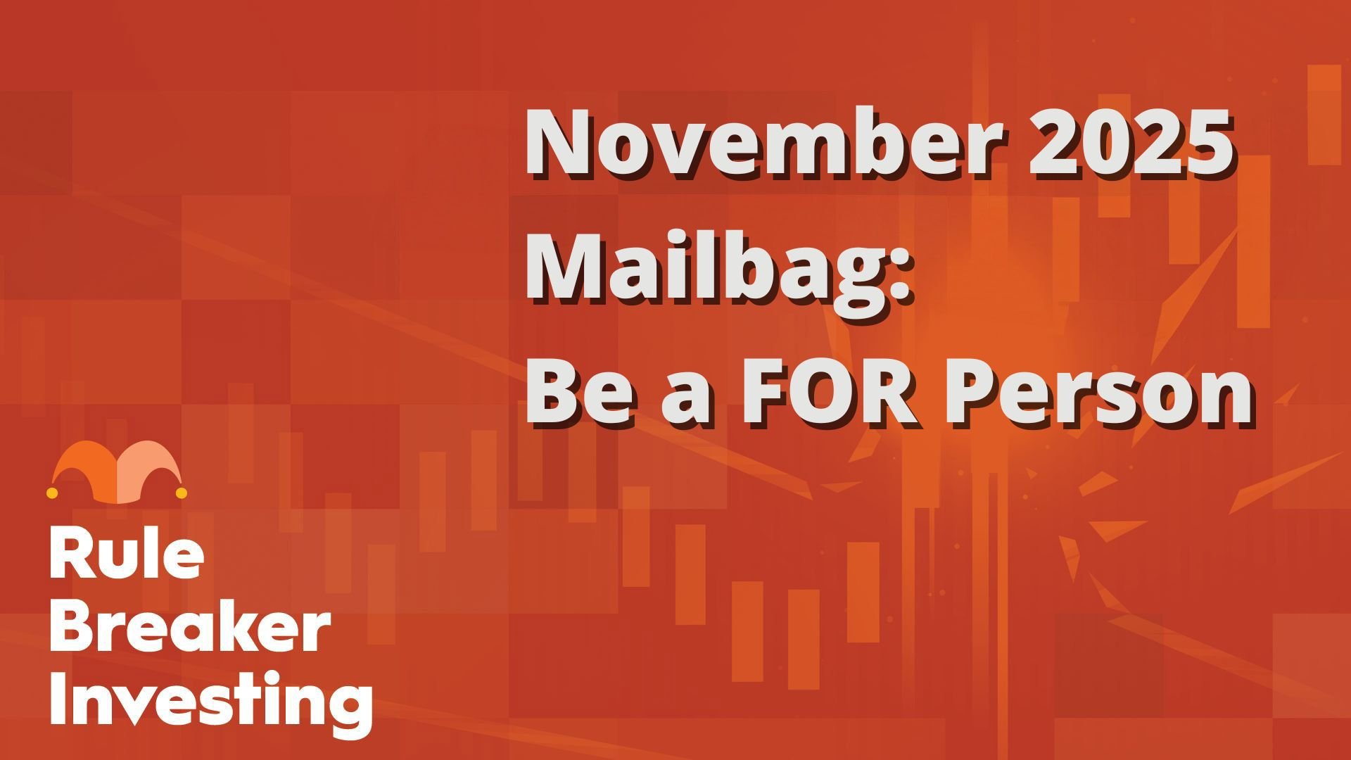 November 2025 Mailbag- Be a FOR Person