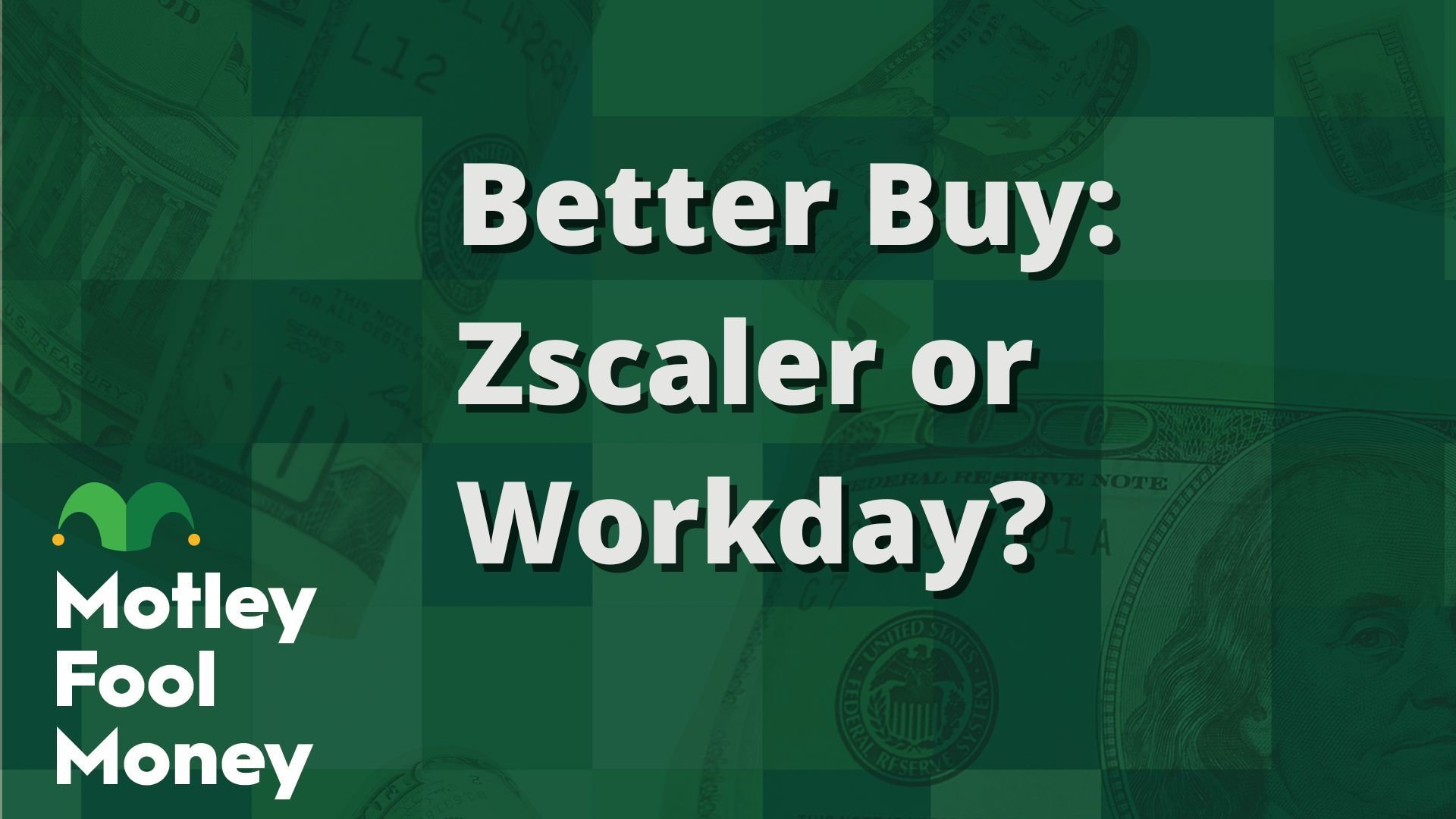 Better Buy- Zscaler or Workday?