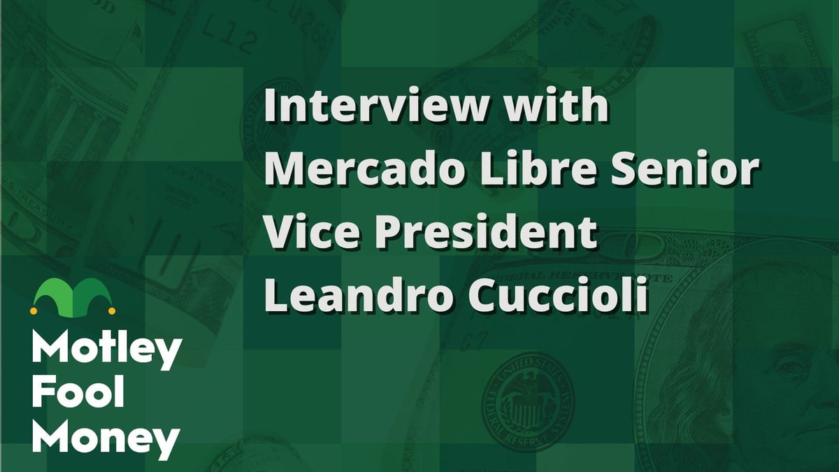 The Motley Fool Interviews MercadoLibre Senior Vice President Leandro Cuccioli