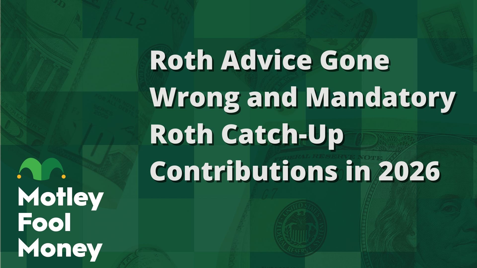 Roth Advice Gone Wrong and Mandatory Roth Catch-Up Contributions in 2026