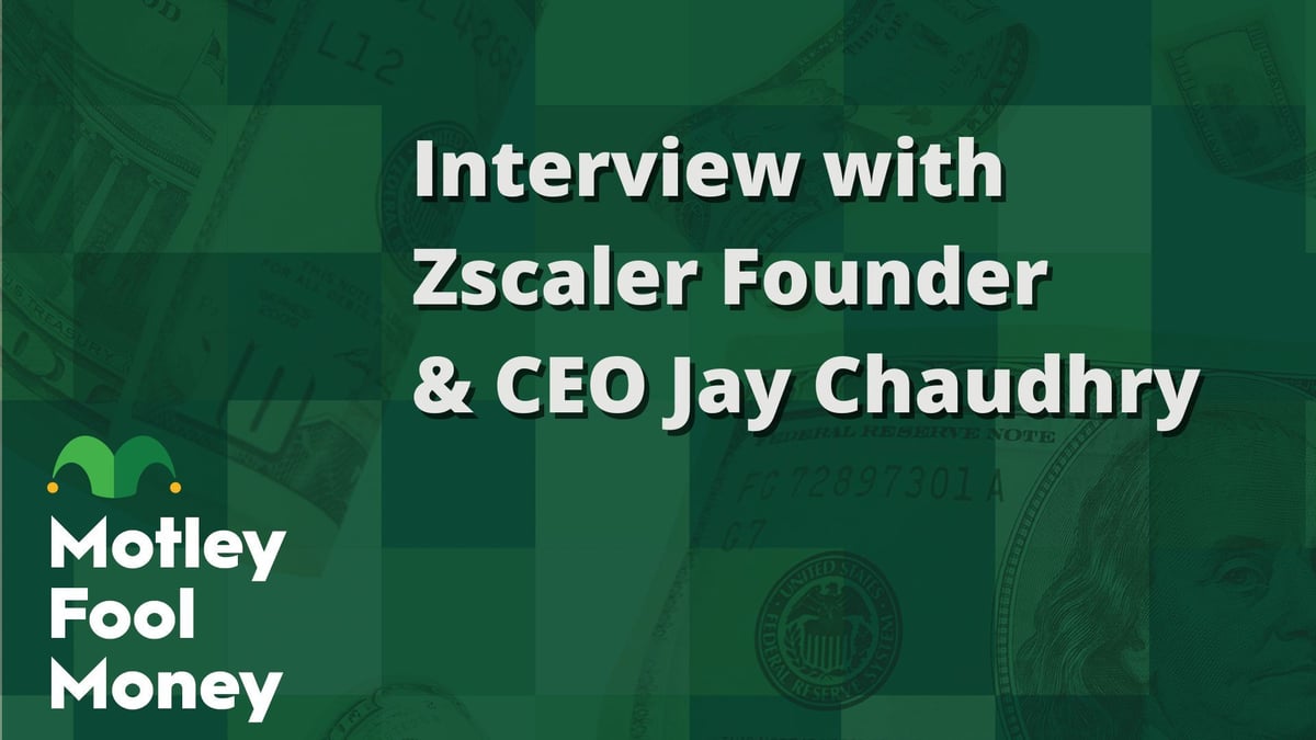 The Motley Fool Interviews Zscaler Founder and CEO Jay Chaudhry