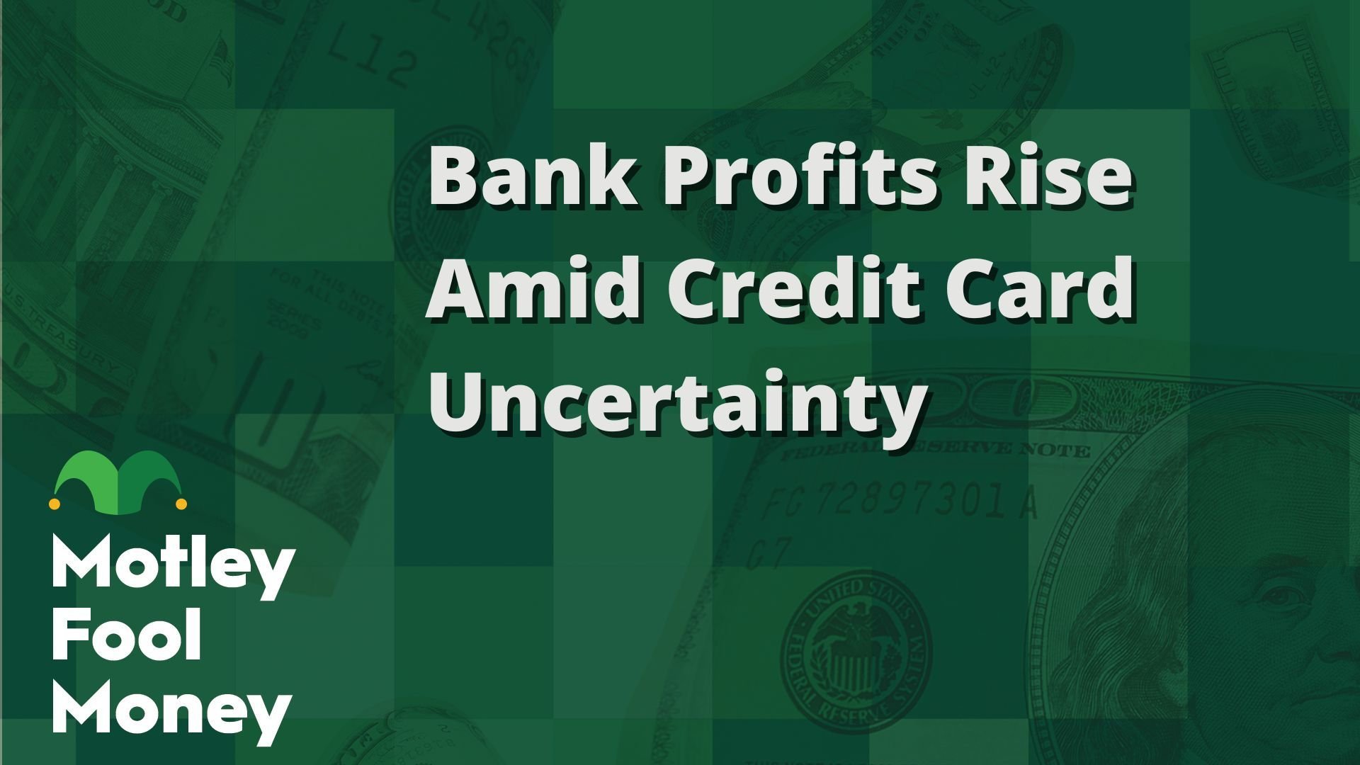 Bank Profits Rise Amid Credit Card Uncertainty