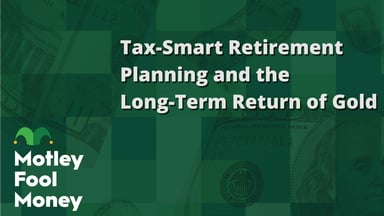 Tax-Smart Retirement Planning and the Long-Term Return of Gold