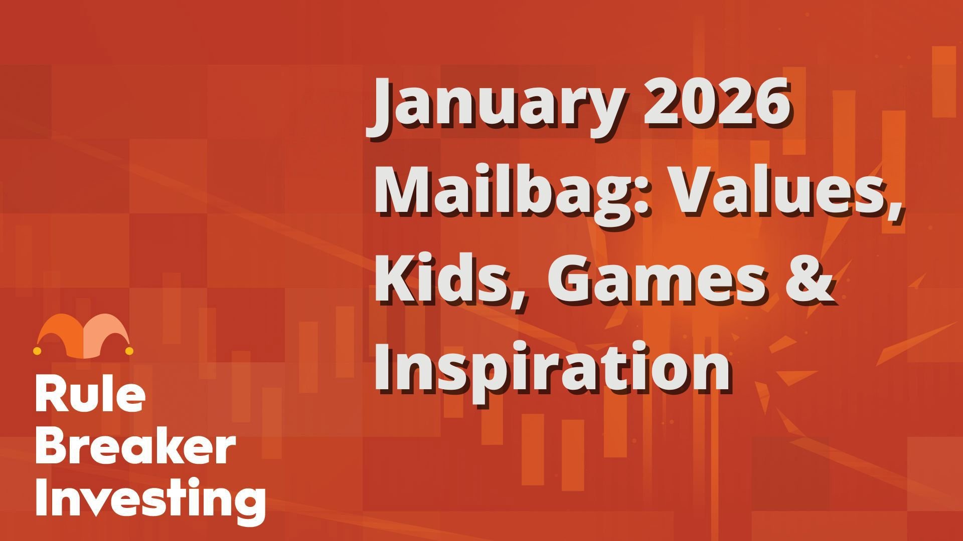 January 2026 Mailbag- Values, Kids, Games & Inspiration