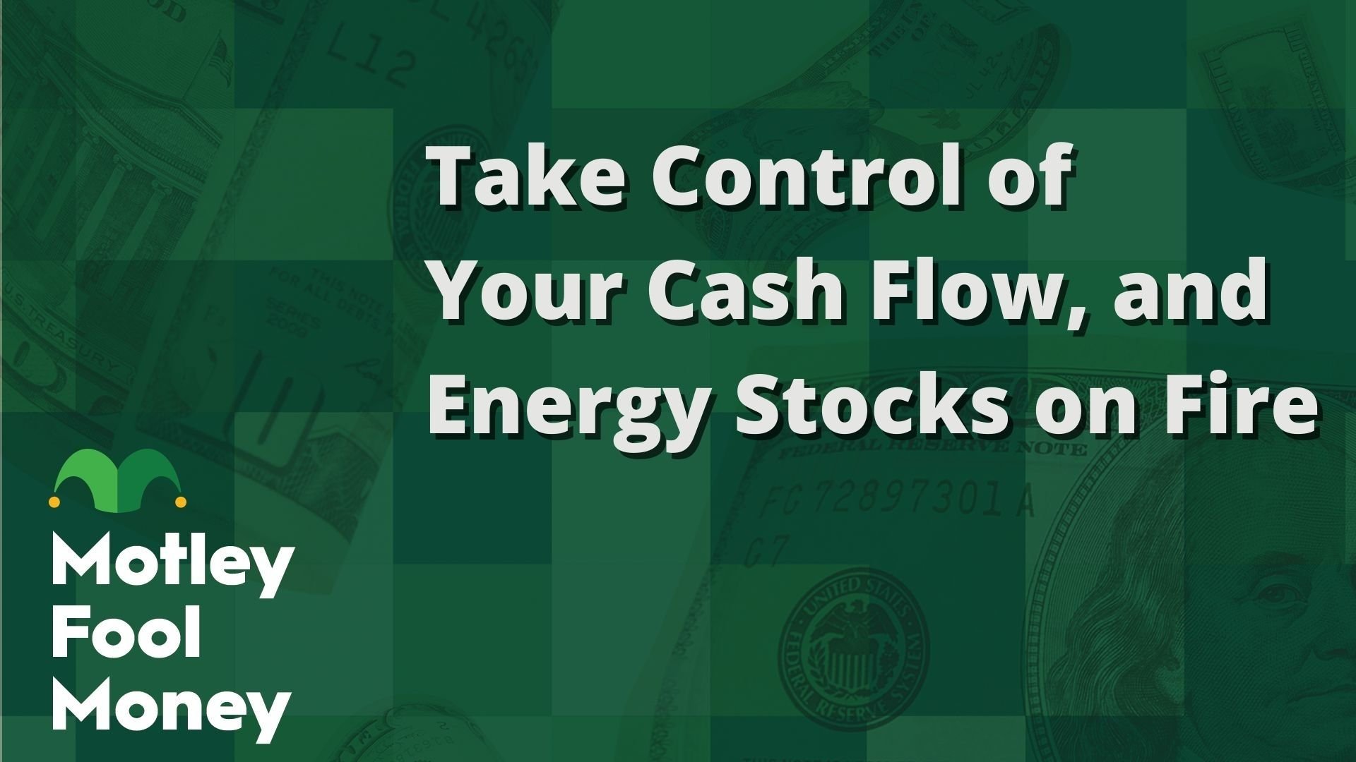 Take Control of Your Cash Flow, and Energy Stocks on Fire
