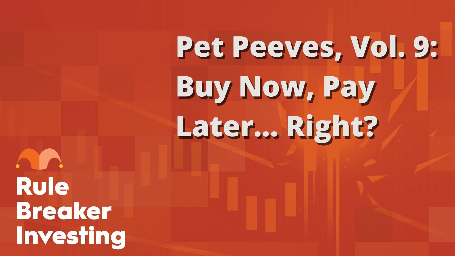 Pet Peeves, Vol. 9- Buy Now, Pay Later… Right?