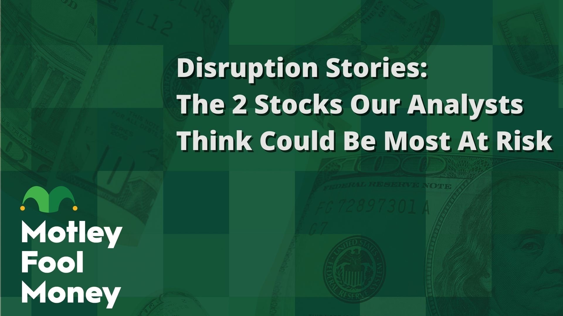 Disruption Stories- The 2 Stocks Our Analysts Think Could Be Most At Risk