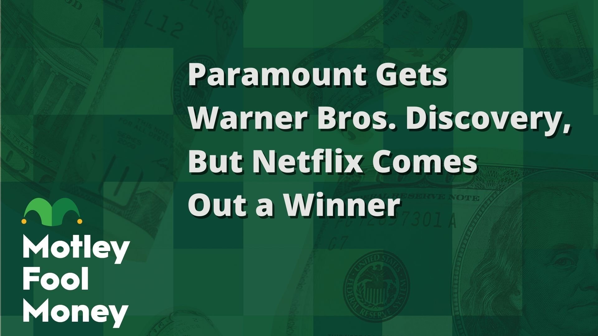 Paramount Gets Warner Bros. Discovery, But Netflix Comes Out a Winner
