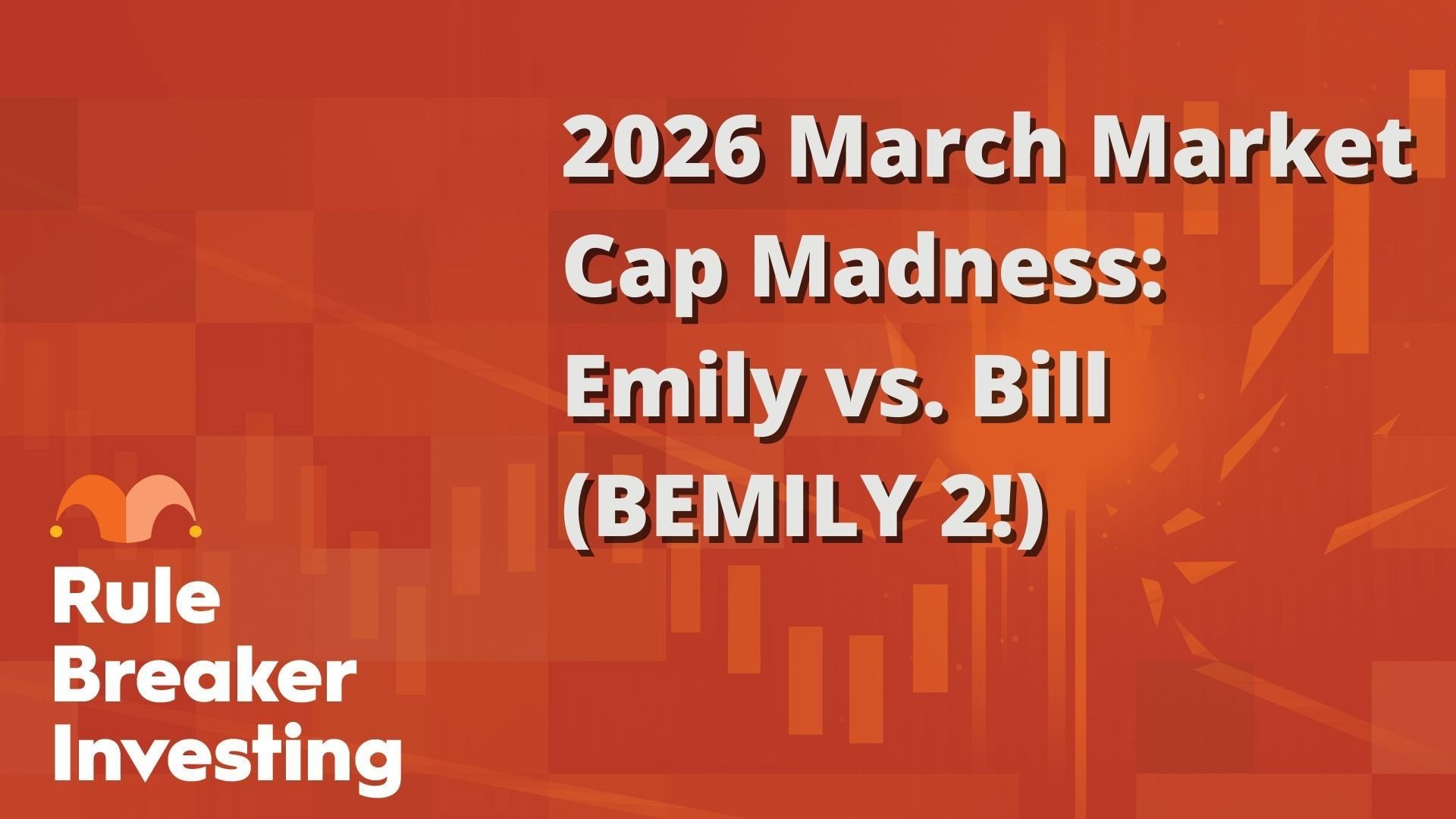 2026 March Market Cap Madness- Emily vs. Bill (BEMILY 2!)