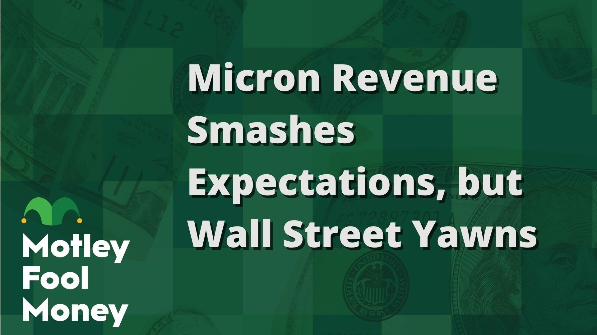 Micron Revenue Smashes Expectations, but Wall Street Yawns