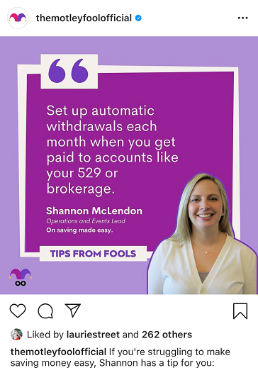 If you're struggling to make saving money easy, Shannon has a tip for you: Tips from Fools: Set up automatic withdrawals each month when you get paid to accounts like your 529 or brokerage. Shannon McLendon Operations and Events Lead on Saving made easy. 